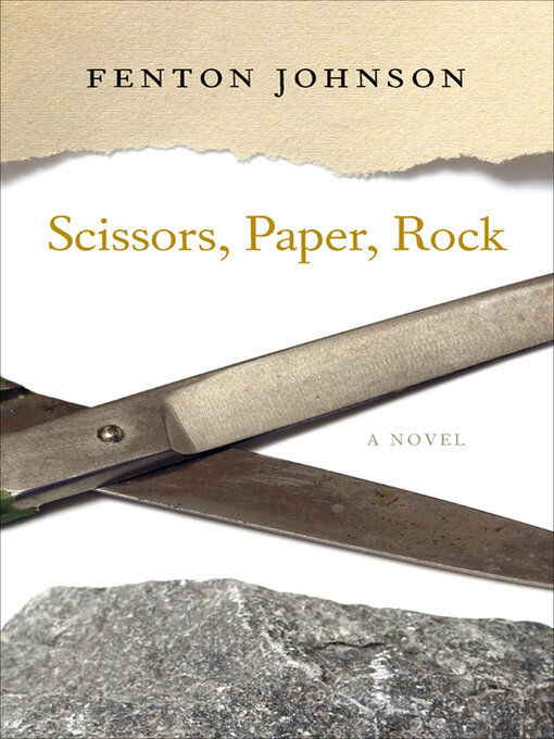 Title details for Scissors, Paper, Rock by Fenton Johnson - Available